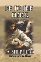 Be to the Flock a Shepherd B0D7TD7RNX Book Cover