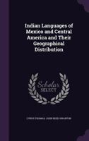 Indian Languages of Mexico and Central America and Their Geographical Distribution 1016315651 Book Cover