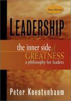 Leadership: The Inner Side of Greatness, A Philosophy for Leaders, New and Revised 0787959561 Book Cover