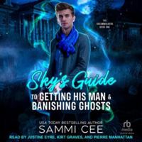 Sky's Guide to Getting His Man & Banishing Ghosts B0H5FWT8B2 Book Cover