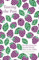 Tasting the Past: Recipes from the Second World War to the 1980s 0750993871 Book Cover