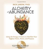 Alchemy of Abundance: Using the Energy of Desire to Manifest Your Highest Vision, Power, and Purpose 1591792878 Book Cover
