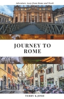 Journey to Rome: Unlocking the Secrets of the Eternal City – From Budget-Friendly Adventures to Luxury Escapes B0CSD23323 Book Cover
