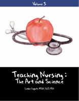 Teaching Nursing: The Art and Science, Vol. 3 1932514260 Book Cover