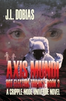 AXIS MUNDI: HOT ELECTRIC TRILOGY : BOOK 3 170555296X Book Cover