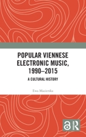 Popular Viennese Electronic Music, 1990-2015: A Cultural History 1138713910 Book Cover