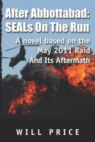 After Abbottabad: Seals on the Run 1479263591 Book Cover