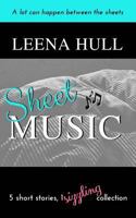 Sheet Music: 5 Short Stories, 1 Sizzling Collection 1721866620 Book Cover