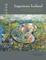 Ingenious Iceland: Twentieth-Century Icelandic Paintings from the Anthony J. Hardy Collection 9881902258 Book Cover