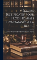 Mémoire Justificatif Pour Trois Hommes Condamnés À La Roue... 1022626027 Book Cover