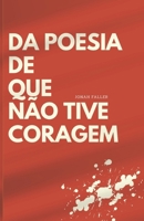 Da Poesia de que não Tive Coragem (Portuguese Edition) B0F8VB631D Book Cover
