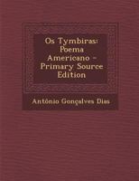 Os Tymbiras: Poema Americano (Portuguese Edition) 1512353108 Book Cover