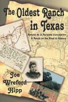 The Oldest Ranch in Texas: A Ranch on the Road to History 1681790467 Book Cover