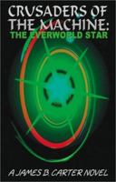 Crusaders of the Machine: The Everworld Star 1591292174 Book Cover