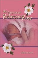 The Journey Of Rebecca Rose 1847280358 Book Cover