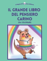 Il Grande Libro del Pensiero Carino (da colorare): 30 Pensieri Carini Per Migliorare La Tua Giornata B0BQ9NTTL9 Book Cover