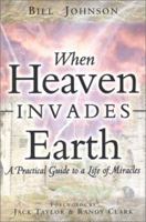 When Heaven Invades Earth 0768429528 Book Cover