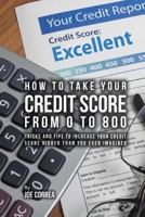 How to take your credit score from 0 to 800: Tricks and tips to increase your credit score higher than you ever imagined 1635316375 Book Cover