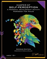 Master of Self-Perception: A Personal Development Activity Workbook for Males 0692110410 Book Cover