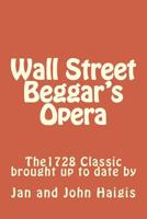 Wall Street Beggar's Opera 1523437847 Book Cover