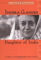 Indira Gandhi: Daughter of India (Lerner Biographies) 0822549638 Book Cover