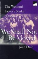 We Shall Not Be Moved: The Women's Factory Strike of 1909 0590484095 Book Cover