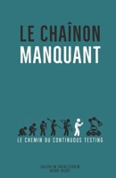 Le chaînon manquant: Le Chemin du Continuous Testing B08WSC5BBM Book Cover