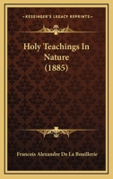 Holy Teachings In Nature 1436876036 Book Cover