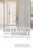 Encounters With the Invisible: Unseen Illness, Controversy, And Chronic Fatigue Syndrome (Medical Humanities) 0870745042 Book Cover
