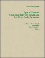 Space Plasmas: Coupling Between Small and Medium Scale Processes (Geophysical Monograph) 0875900437 Book Cover