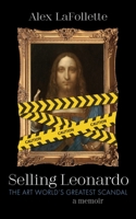 Selling Leonardo: The Art World's Greatest Scandal: A Memoir 1666769150 Book Cover