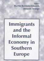 Immigrants and the Informal Economy in Southern Europe 0714644846 Book Cover