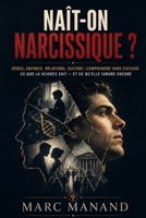 Naît-on narcissique ?: Gènes, enfance, relations, culture : comprendre sans excuser — Ce que la science sait et ce qu'elle ignore encore (French Edition) B0HBND5CHC Book Cover