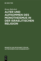 Alter Und Aufkommen Des Monotheismus in Der Israelitischen Religion 3112325451 Book Cover