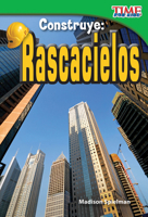 Teacher Created Materials - TIME For Kids Informational Text: Construye: Rascacielos (Build It: Skyscrapers) - Grade 2 - Guided Reading Level K 1433344475 Book Cover