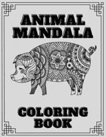 Animal Mandala Coloring Book: for Kids and Adults Relaxation , Anti-stress Beautiful Designs for Coloring , Colouring pages for Happiness and Meditation B08QWTF13Q Book Cover