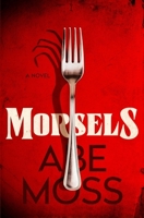 Morsels: A Novel B0D6LGM74Z Book Cover
