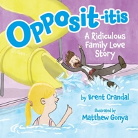 Opposititis: A Ridiculous Family Love Story B0CK3MYN2P Book Cover