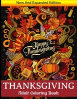 Thanksgiving Adult Coloring Book: New and Expanded Edition, 100 Unique Designs, Turkeys, Cornucopias, Autumn Leaves, Harvest, and More! Thanksgiving ... Coloring Pages B08L25T8HV Book Cover