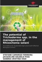 The potential of Trichoderma spp. in the management of Rhizoctonia solani 6630367588 Book Cover