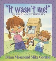It Wasn't Me!: Telling the Truth (Kid-to-Kid Books) 0760839247 Book Cover