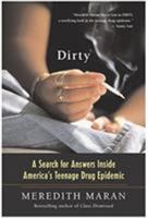 Dirty: A Search for Answers Inside America's Teenage Drug Epidemic 006008622X Book Cover