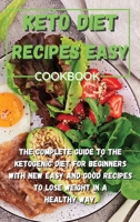 Keto Diet Recipes Easy Cookbook: The complete guide to the ketogenic diet for beginners with new easy and good recipes to lose weight in a healthy way. 1802119973 Book Cover
