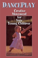 Danceplay: Creative Movement for Very Young Children 0595127010 Book Cover