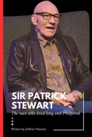 Sir Patrick Stewart:: The man who lived long and Prospered B0CL2MJKDW Book Cover