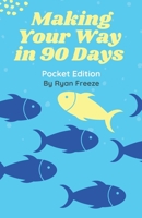 Making Your Way in 90 Days: Pocket Edition B08QS49ZTR Book Cover