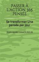 Passer à l’action 365  pensée: Se transformer Une pensée par jour (French Edition) 1090799918 Book Cover