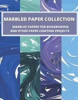 Marbled Paper Collection :marbled papers for bookbinding and other paper crafting projects B095JYXMQS Book Cover