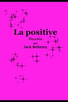 LA POSITIVE (French Edition) 1091463123 Book Cover