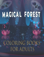 magical forest coloring books for adults: Coloring book for Adult With Fantasy Animals, Magical Forest Scenes and Beautiful Gardens B08NF1PWJN Book Cover